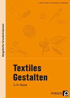 Textiles Gestalten - 3./4. Klasse - Imhof, Ursel; Meder, Sarah; Scheunemann, Inga; Wittkowski, R.