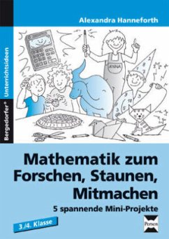 Mathematik zum Forschen, Staunen, Mitmachen, 3./4. Klasse - Hanneforth, Alexandra