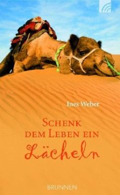 Schenk dem Leben ein Lächeln - Weber, Ines