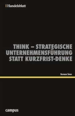 Think - Strategische Unternehmensführung statt Kurzfrist-Denke - Handelsblatt - Simon, Hermann