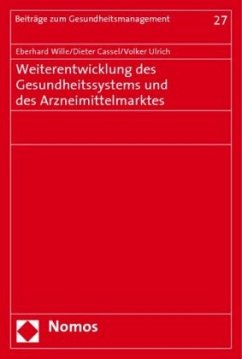 Weiterentwicklung des Gesundheitssystems und des Arzneimittelmarktes - Wille, Eberhard;Cassel, Dieter;Ulrich, Volker