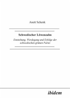 Schwedischer Löwenzahn. Entstehung, Werdegang und Erfolge der schwedischen grünen Partei - Schenk, Anett