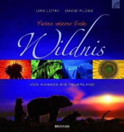 Farben unserer Erde - Wildnis - Lüthi, Urs; Plüss, David