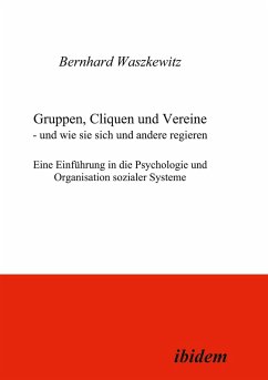Gruppen, Cliquen und Vereine - und wie sie sich und andere regiern - Waszkewitz, Bernhard