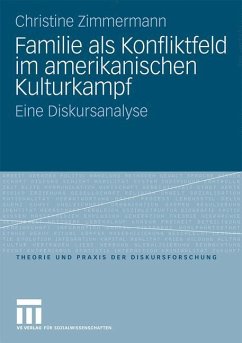 Familie als Konfliktfeld im amerikanischen Kulturkampf - Zimmermann, Christine