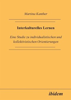 Interkulturelles Lernen. Eine Studie zu individualistischen und kollektivistischen Orientierungen - Kanther, Martina