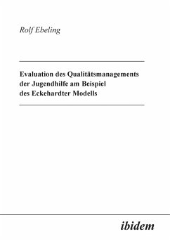 Evaluation des Qualitätsmanagements der Jugendhilfe am Beispiel des Eckehardter Modells. - Ebeling, Rolf
