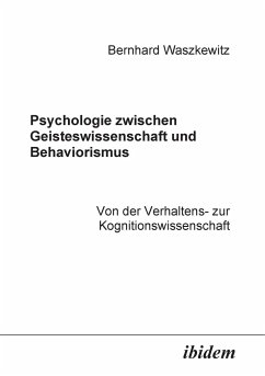 Psychologie zwischen Geisteswissenschaft und Behaviorismus. Von der Verhaltens- zur Kognitionswissenschaft. - Waszkewitz, Bernhard
