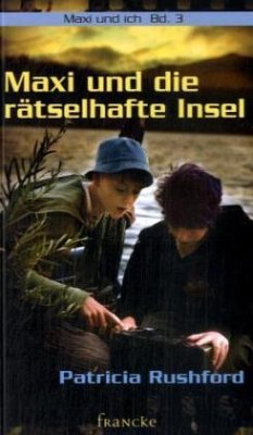 Maxi und die rätselhafte Insel - Rushford, Patricia