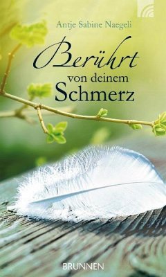 Berührt von deinem Schmerz - Naegeli, Antje Sabine