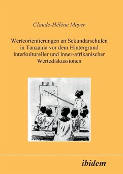 Werteorientierungen an Sekundarschulen in Tanzania vor dem Hintergrund interkultureller und inner-afrikanischer Wertediskussionen. - Mayer, Claude-Hélène