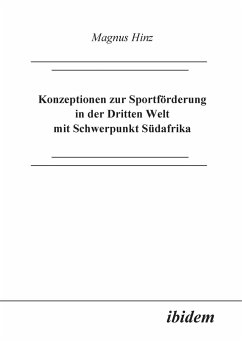 Konzeptionen zur Sportförderung in der Dritten Welt mit Schwerpunkt Südafrika. - Hinz, Magnus