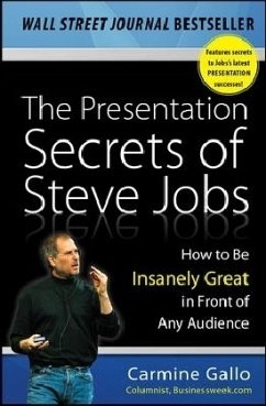 The Presentation Secrets of Steve Jobs: How to Be Insanely Great in Front of Any Audience - Gallo, Carmine