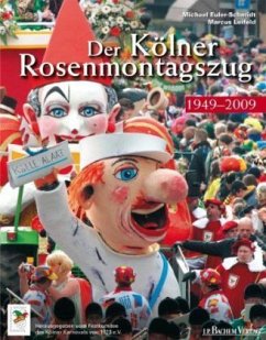 1949-2009 / Der Kölner Rosenmontagszug - Euler-Schmidt, Michael; Leifeld, Marcus