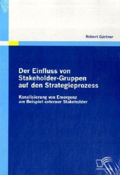Der Einfluss von Stakeholder-Gruppen auf den Strategieprozess - Gärtner, Robert