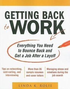 Getting Back to Work: Everything You Need to Bounce Back and Get a Job After a Layoff - Swancutt, Linda K