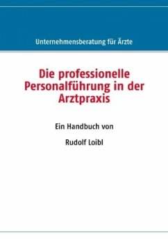 Die professionelle Personalführung in der Arztpraxis - Loibl, Rudolf
