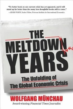 The Meltdown Years: The Unfolding of the Global Economic Crisis - Munchau, Wolfgang