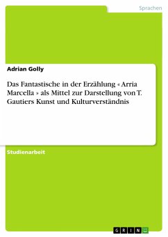 Das Fantastische in der Erzählung « Arria Marcella » als Mittel zur Darstellung von T. Gautiers Kunst und Kulturverständnis