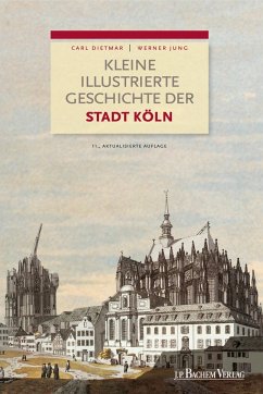 Kleine illustrierte Geschichte der Stadt Köln - Dietmar, Carl;Jung, Werner