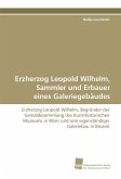 Erzherzog Leopold Wilhelm, Sammler und Erbauer eines Galeriegebäudes