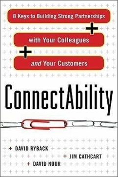 Connectability: 8 Keys to Building Strong Partnerships with Your Colleagues and Your Customers - Ryback, David; Cathcart, Jim; Nour, David