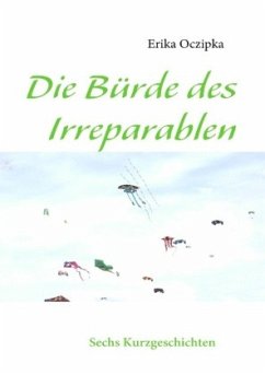 Die Bürde des Irreparablen - Oczipka, Erika