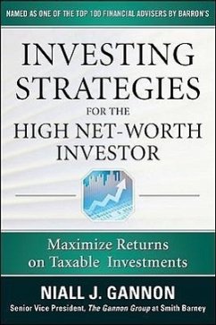 Investing Strategies for the High Net-Worth Investor: Maximize Returns on Taxable Portfolios - Gannon, Niall J