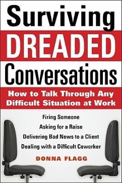 Surviving Dreaded Conversations: How to Talk Through Any Difficult Situation at Work - Flagg, Donna