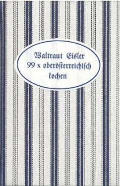 99 x oberösterreichisch kochen - Eisler, Waltraud