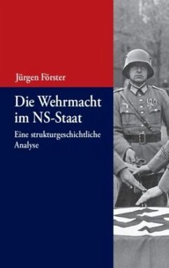 Die Wehrmacht im NS-Staat - Förster, Jürgen
