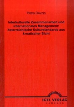 Interkulturelle Zusammenarbeit und internationales Management: österreichische Kulturstandards aus kroatischer Sicht - Devcic, Petra