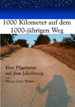 1000 km auf dem 1000-jährigen Weg - Weiher, Werner J