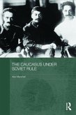 The Caucasus Under Soviet Rule