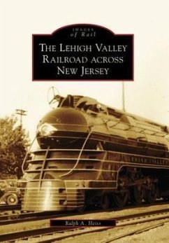 The Lehigh Valley Railroad Across New Jersey - Heiss, Ralph A.