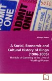 A Social, Economic and Cultural History of Bingo (1906-2005)