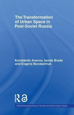The Transformation of Urban Space in Post-Soviet Russia - Brade, Isolde; Axenov, Konstantin; Bondarchuk, Evgenij