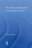 The Politics of Melancholy from Spenser to Milton