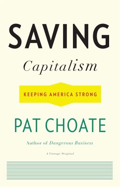 Saving Capitalism: Keeping America Strong - Choate, Pat