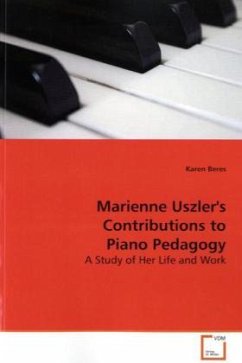 Marienne Uszler's Contributions to Piano Pedagogy - Beres, Karen