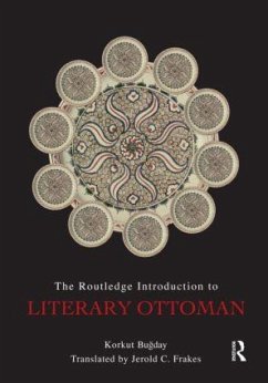 The Routledge Introduction to Literary Ottoman - Bugday, Korkut (Ministry of North Rhine-Westphalia, Germany)