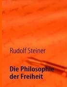 Die Philosophie der Freiheit. - Steiner, Rudolf; Porthun, Jan
