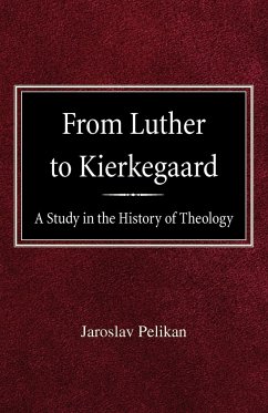 From Luther to Kierkegaard - Pelikan, Professor Jaroslav