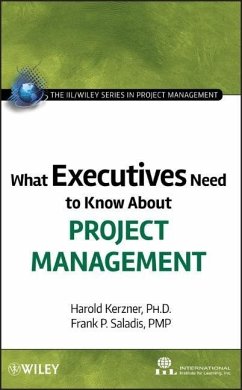 What Executives Need to Know about Project Management - International Institute for Learning; Kerzner, Harold; Saladis, Frank P