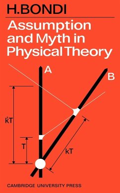 Assumption and Myth in Physical Theory - Bondi, H.