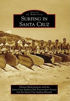 Surfing in Santa Cruz - Hickenbottom, Thomas; Santa Cruz Surfing Club Preservation Society; The Santa Cruz Surfing Museum