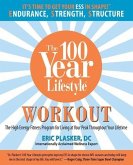 100 Year Lifestyle Workout: The High Energy Fitness Program for Living at Your Peak Throughout Your Lifetime