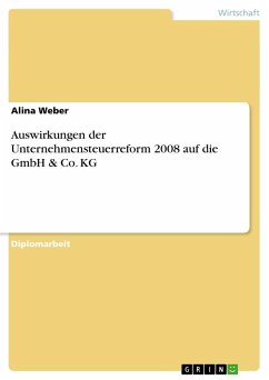Auswirkungen der Unternehmensteuerreform 2008 auf die GmbH & Co. KG - Weber, Alina