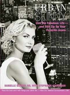 Urban Skinny: Live the Fabulous Life--And Still Zip Up Your Favorite Jeans - Danielle, Rd Schupp; Krikorian, Stephanie