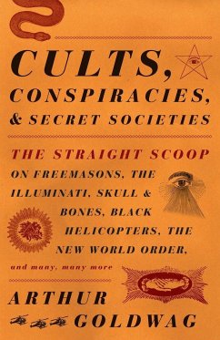 Cults, Conspiracies, and Secret Societies - Goldwag, Arthur
